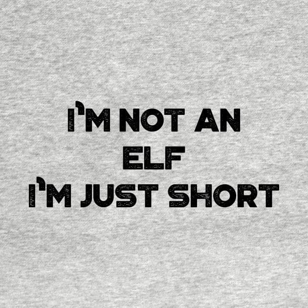 I'm Not An Elf I'm Just Short Funny Vintage Retro by truffela